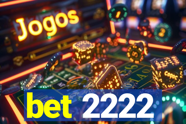 bet 2222